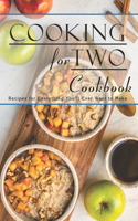 Cooking For Two Cookbook: Recipes for Everything You'll Ever Want to Make