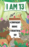 I am 13 and Confident, Brave & Beautiful Kid