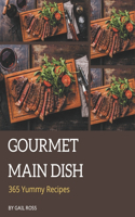 365 Yummy Gourmet Main Dish Recipes