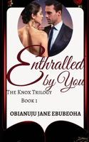 Enthralled by You: Contemporary Romance, Friendship, Dark Secrets, Obsession, Family