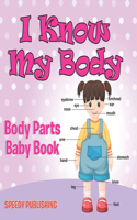 I Know My Body: Body Parts Baby Book