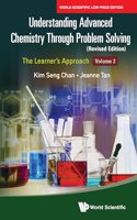 Understanding Advanced Chemistry Through Problem Solving: The Learner's Approach - Volume 2 (Revised Edition)