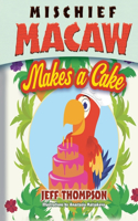 Mischief Macaw Makes A Cake