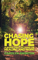 Chasing Hope: A Nurse's Reflections on Healing and Hope