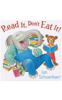 Read It, Don't Eat It!