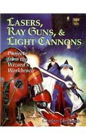 Lasers, Ray Guns and Light Cannons!