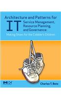 Architecture and Patterns for It Service Management, Resource Planning, and Governance: Making Shoes for the Cobbler's Children: Making Shoes for the Cobbler's Children