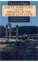 Cults, Territory, and the Origins of the Greek City-State