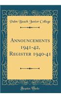 Announcements 1941-42, Register 1940-41 (Classic Reprint)