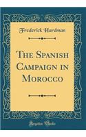 The Spanish Campaign in Morocco (Classic Reprint)