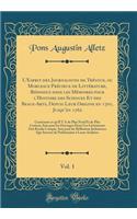 L'Esprit Des Journalistes de TrÃ©voux, Ou Morceaux PrÃ©cieux de LittÃ©rature, RÃ©pandus Dans Les MÃ©moires Pour l'Histoire Des Sciences Et Des Beaux-Arts, Depuis Leur Origine En 1701, Jusqu'en 1762, Vol. 1: Contenant Ce Qu'il Y a de Plus Neuf Et de