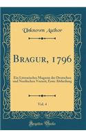 Bragur, 1796, Vol. 4: Ein Literarisches Magazin Der Deutschen Und Nordischen Vorzeit; Erste Abtheilung (Classic Reprint): Ein Literarisches Magazin Der Deutschen Und Nordischen Vorzeit; Erste Abtheilung (Classic Reprint)