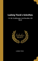 Ludwig Tieck's Schriften: -15. Bd. Erzählungen Und Novellen, XIV Band