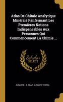 Atlas De Chimie Analytique Minérale Renfermant Les Premières Notions Indispensables Aux Personnes Qui Commencement La Chimie ...