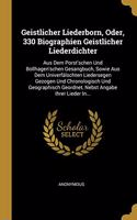 Geistlicher Liederborn, Oder, 330 Biographien Geistlicher Liederdichter