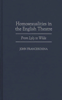 Homosexualities in the English Theatre