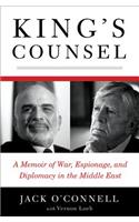 King's Counsel: A Memoir of War, Espionage, and Diplomacy in the Middle East