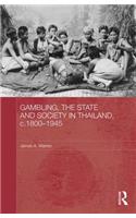 Gambling, the State and Society in Thailand, c.1800-1945