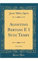 Agostino Bertani E I Suoi Tempi, Vol. 2 of 2 (Classic Reprint)