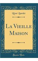 La Vieille Maison (Classic Reprint)