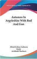 Autumns In Argyleshire With Rod And Gun
