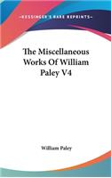 The Miscellaneous Works Of William Paley V4