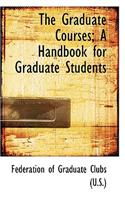 The Graduate Courses; A Handbook for Graduate Students