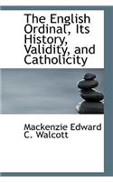 The English Ordinal, Its History, Validity, and Catholicity