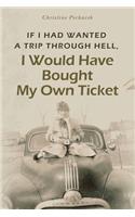 If I Had Wanted a Trip Through Hell, I Would Have Bought My Own Ticket