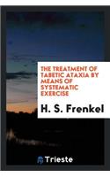 The Treatment of Tabetic Ataxia by Means of Systematic Exercise