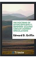 The doctrine of Divine efficiency: defended against certain modern speculations