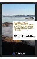 Mathematical Questions with Their Solutions, from the Educational Times; Vol. XLI