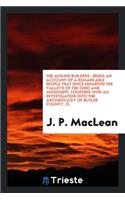 The Mound Builders: Being an Account of a Remarkable People That Once Inhabited the Valleys of the Ohio and Mississippi, Together with an Investigation Into the ArchÃ¦ology of Butler County, O.: Being an Account of a Remarkable People That Once Inhabited the Valleys of the Ohio and Mississippi, Together with an Investigation Into the ArchÃ¦o