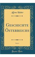 Geschichte Ã?sterreichs, Vol. 4 (Classic Reprint)