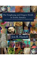 The Fenghuang and Dragon Motifs in North America