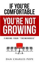 If You're Comfortable, You're Not Growing