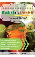 Eat It or Drink It