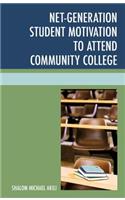 Net-Generation Student Motivation to Attend Community College