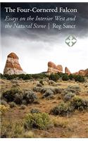 The Four-Cornered Falcon: Essays on the Interior West and the Natural Scene(English)