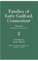 Families of Early Guilford, Connecticut. One Volume Bound in Two. Volume II. Includes Index to Volumes I & II