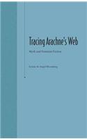 Tracing Arachne's Web: Myths and Feminist Fiction