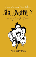 New Desires, New Selves: Sex, Love, and Piety Among Turkish Youth(0)