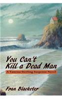 You Can't Kill a Dead Man