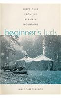 Beginner's Luck: Dispatches from the Klamath Mountains