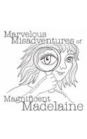 Marvelous Misadventures of Magnificent Madelaine