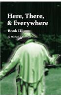 Here There and Everywhere Book III