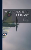 What to do With Germany