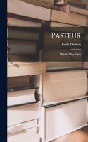 Pasteur; histoire d'un esprit