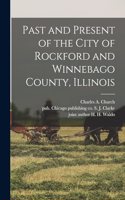Past and Present of the City of Rockford and Winnebago County, Illinois