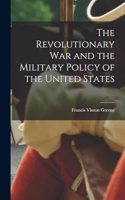 The Revolutionary War and the Military Policy of the United States
